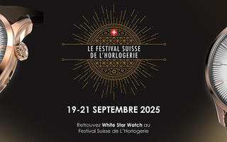 White Star Watch au Festival Suisse de l’Horlogerie à Yverdon-les-Bains : Rendez-vous du 19 au 21 septembre 2025